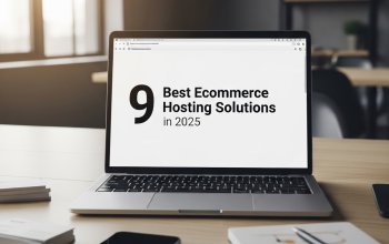 Top 9 Ecommerce Hosting Solutions for 2025