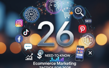 Ecommerce Marketing in 2025, 26 Tactics to Thrive